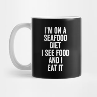 i'm on a seafood diet Mug